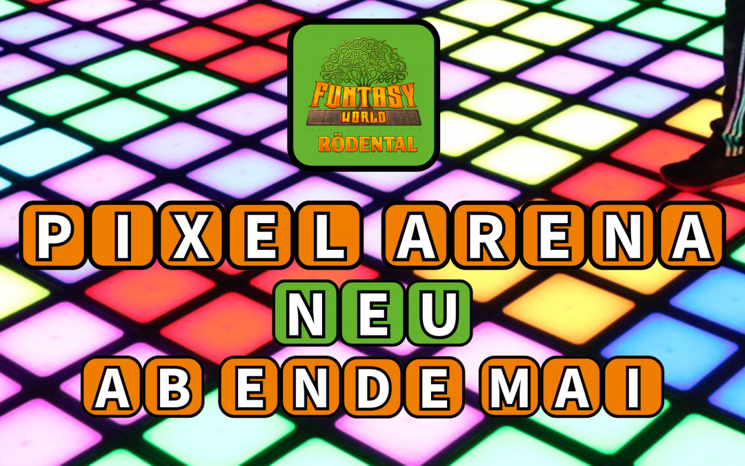 Neu ab Ende Mai – die interaktive Pixel Arena