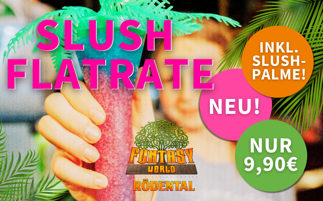 JETZT NEU: SLUSH FLATRATE!